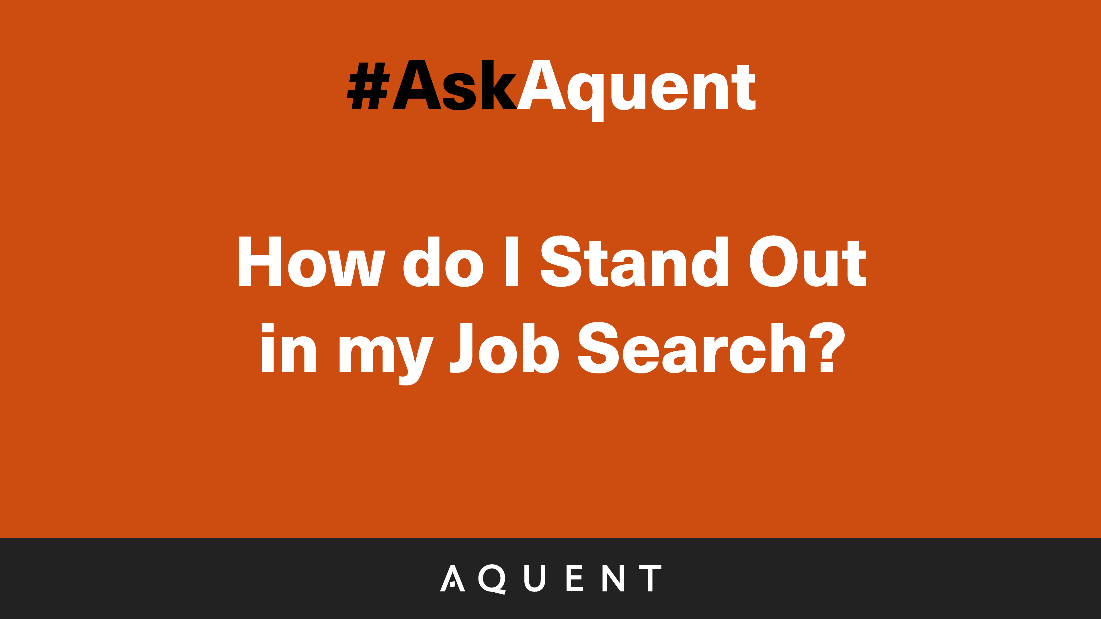 #AskAquent How do I stand out in my job search?